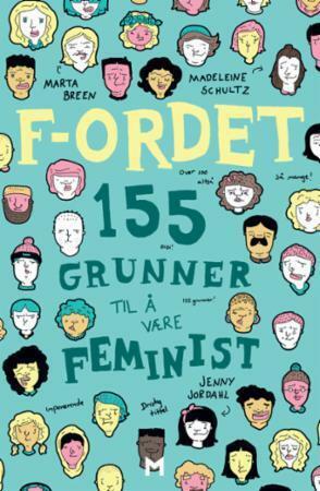 F-ordet. 155 grunner til å være feminist by Jenny Jordahl, Madeleine Schultz, Marta Breen