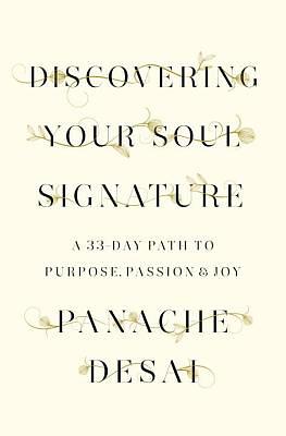 Discovering Your Soul Signature: A 33-Day Path to Purpose, Passion & Joy by Panache Desai