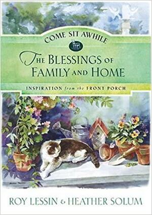 The Blessings of Family and Home: Inspiration from the Front Porch by Roy Lessin, Heather Solum