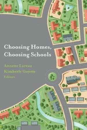 Choosing Homes, Choosing Schools by Kimberly A. Goyette, Annette Lareau