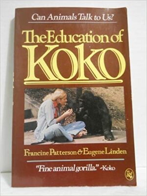 The Education of Koko by Francine Patterson