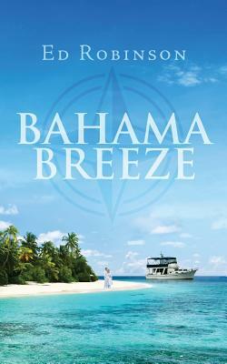 Bahama Breeze by Ed Robinson