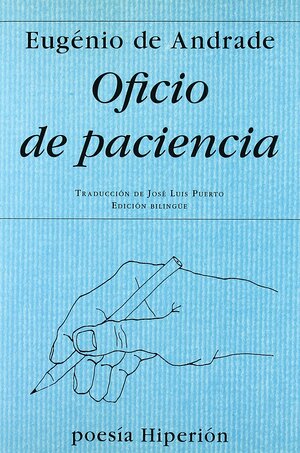 Oficio de Paciencia by José Luis Puerto, Eugénio de Andrade