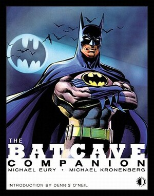 The Batcave Companion: An Examination of the "New Look" (1964-1969) and Bronze Age (1970-1979) Batman and Detective Comics by Michael Kronenberg, Michael Eury