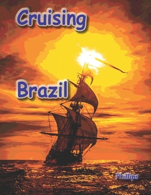 Cruising Brazil: Boating Directions for Brazil by Phillips