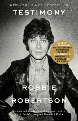 Testimony: A Memoir by Robbie Robertson