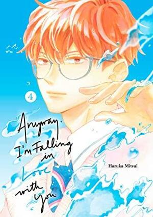 Anyway, I'm Falling in Love with You Vol. 4 (Anyway, I'm Falling in Love with You.) by Haruka Mitsui