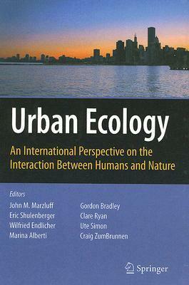 Urban Ecology: An International Perspective on the Interaction Between Humans and Nature by John M. Marzluff