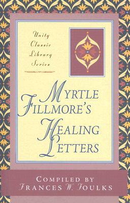 Myrtle Fillmore's Healing Letters by Myrtle Fillmore