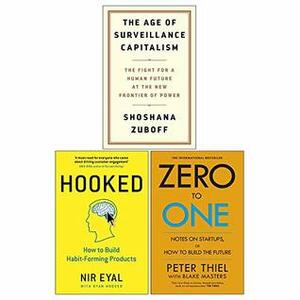 The Age of Surveillance Capitalism/Hooked/Zero To One Notes Collection by Nir Eyal, Peter Thiel, Shoshana Zuboff