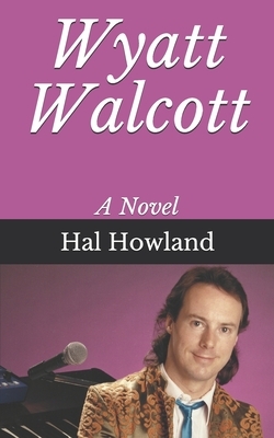 Wyatt Walcott by Hal Howland