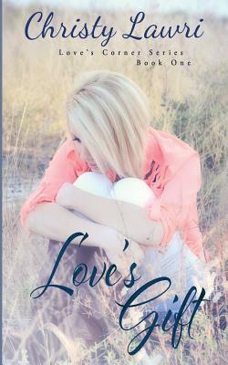 Love's Gift by Christy Lawri