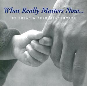 What Really Matters Now by Susan Montgomery