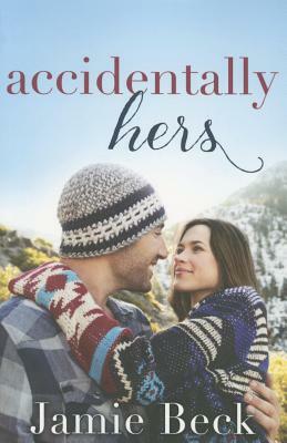 Accidentally Hers by Jamie Beck