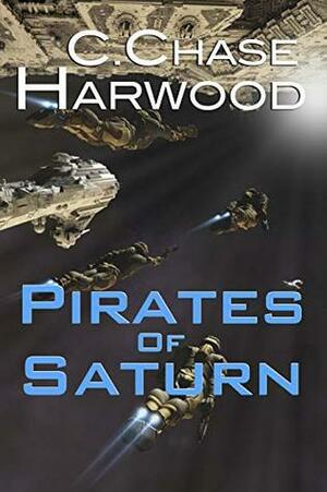 Pirates of Saturn (The Saturn Series Book 2) by C. Chase Harwood