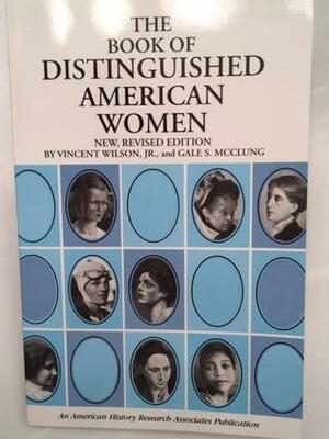 The Book of Distinguished American Women by Gale S. McClung, Vincent Wilson Jr.