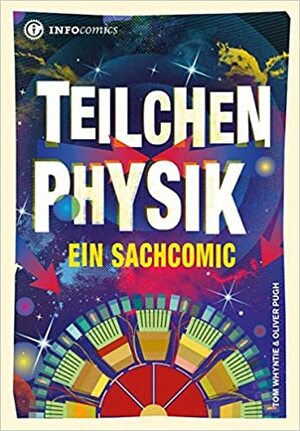 Teilchenphysik: Ein Sachcomic by Tom Whyntie