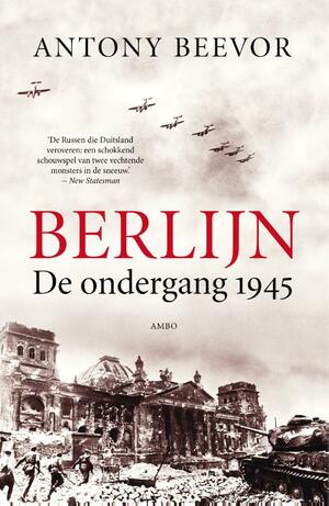 Berlijn. De ondergang 1945 by Antony Beevor