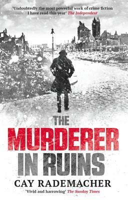The Murderer in Ruins by Cay Rademacher
