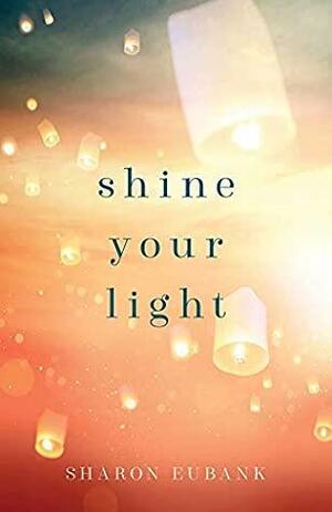 Shine Your Light: 2021 Mother's Day Booklet by Sharon Eubank