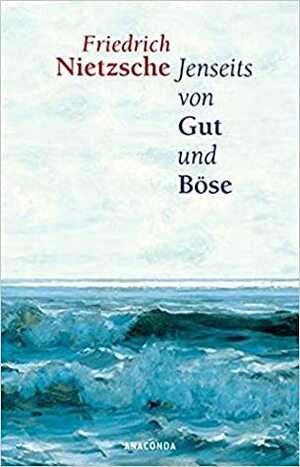 Jenseits von Gut und Böse: Zur Genealogie der Moral by Friedrich Nietzsche