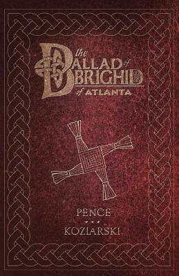 The Ballad of Brighid of Atlanta by John Pence