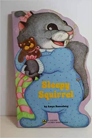 Sleepy Squirrel (Golden Sturdy Books) by Amye Rosenberg