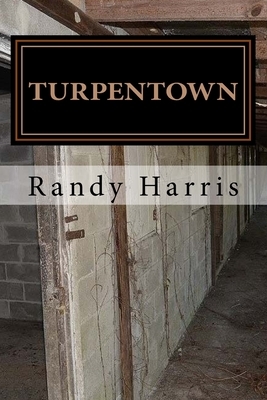 Turpentown by Randy Harris