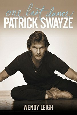Patrick Swayze: One Last Dance by Wendy Leigh