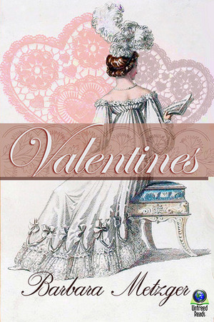 Valentines: A Trio of Regency Love Stories for Sweethearts' Day by Barbara Metzger