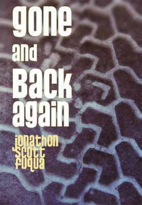 Gone and Back Again by Jonathon Scott Fuqua
