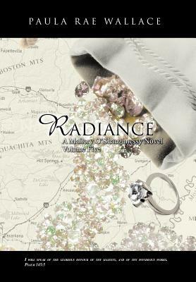 Radiance a Mallory O'Shaughnessy Novel: Volume 5 by Paula Rae Wallace