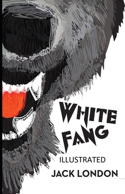 White Fang Illustrated by Jack London