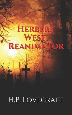 Herbert West: Reanimator by H.P. Lovecraft