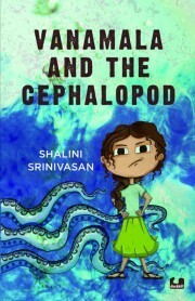 Vanamala and the Cephalopod by Shalini Srinivasan