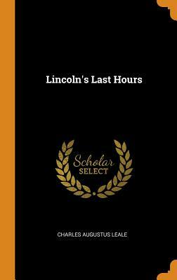 Lincoln's Last Hours by Charles Augustus Leale