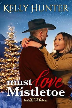 Must Love Mistletoe by Kelly Hunter, Kelly Hunter