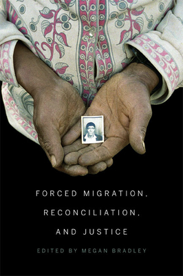 Forced Migration, Reconciliation, and Justice by Megan Bradley