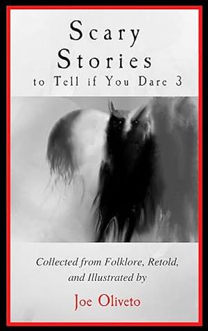 Scary Stories to Tell if You Dare 3 by Joe Oliveto