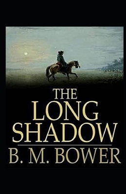 The Long Shadow Illustrated by B. M. Bower