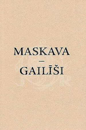 Maskava - Gailīši by Uldis Tīrons, Venedikt Erofeev, Ilmārs Blumbergs