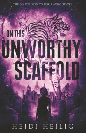On This Unworthy Scaffold by Heidi Heilig