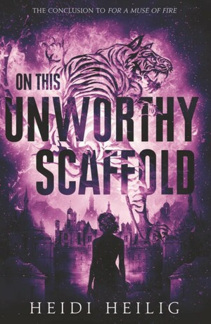 On This Unworthy Scaffold by Heidi Heilig