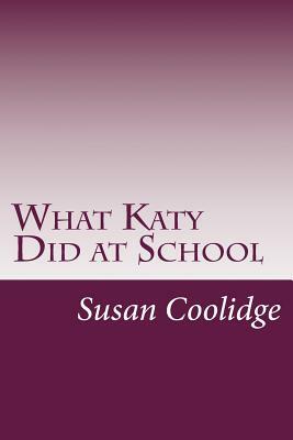 What Katy Did at School by Susan Coolidge