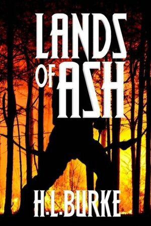 Lands of Ash by H.L. Burke