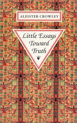 Little Essays Toward Truth by Aleister Crowley