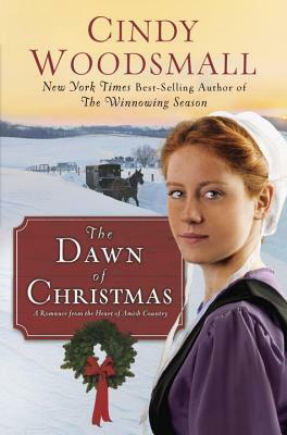 The Dawn of Christmas: A Romance from the Heart of Amish Country by Cindy Woodsmall