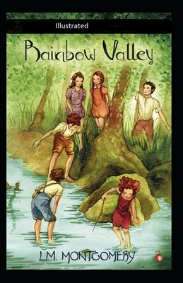 Rainbow Valley Illustrated by L.M. Montgomery