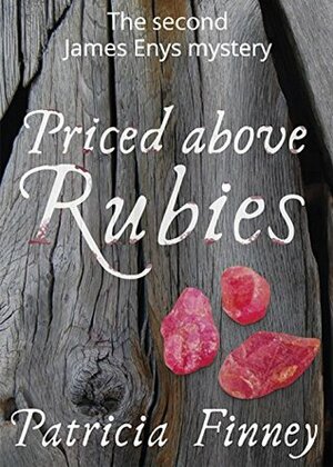 Priced above Rubies: The second James Enys Mysteries by Patricia Finney