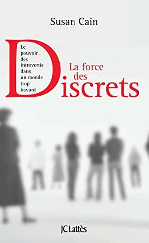La force des discrets by Susan Cain